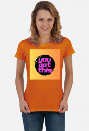 You got this t-shirt