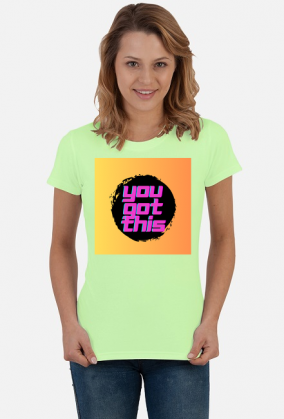 You got this t-shirt