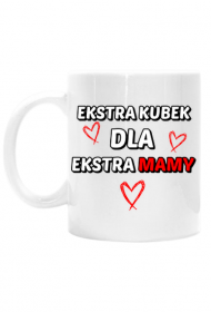 Biały Kubek - Ekstra Kubek dla Ekstra Mamy