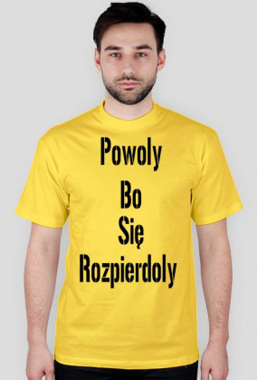 Koszulka: Powoly Bo Sie Rozpierdoly