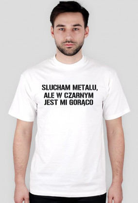 Słucham metalu, ale w czarnym jest mi gorąco