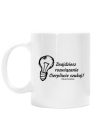 Znajdziesz rozwiązanie. Cierpliwie szukaj! - biały kubek motywujący na prezent