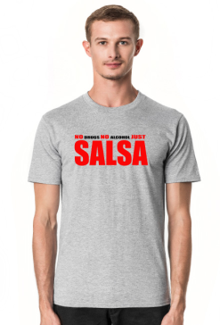 T-shirt no drugs no alcohol just SALSA