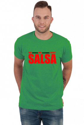 T-shirt no drugs no alcohol just SALSA