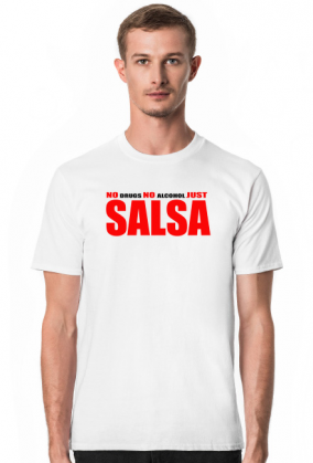 T-shirt no drugs no alcohol just SALSA