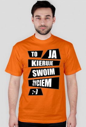Koszulka "TO JA KIERUJE SWOIM ŻYCIEM"