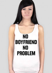 no boyfriend, no problem