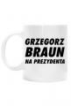 Braun na Prezydenta (kubek) cg