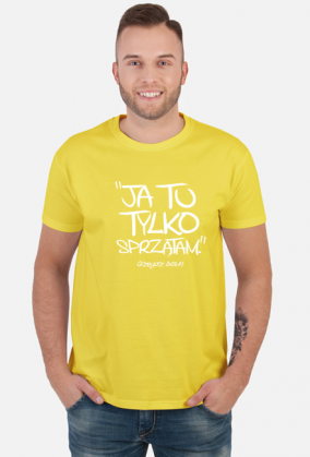 Ja tu tylko sprzątam (koszulka męska) jg