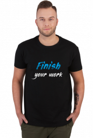 Koszulka męska - Finish your work