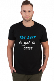 : Koszulka dla Optymistów: The Best is Yet to Come!
