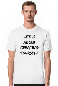 Koszulka męska Life is about creating yourself
