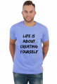 Koszulka męska Life is about creating yourself