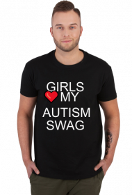 GIRLS LOVE MY AUTISM SWAG