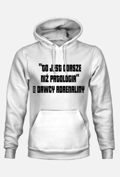 Bluza męska "to jest gorsze niż patologia"