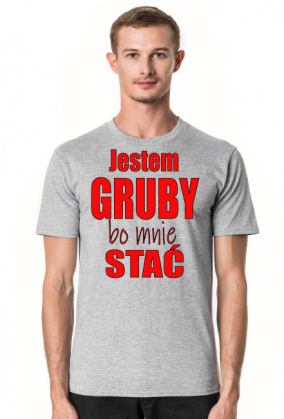 Jestem gruby, bo mnie stać - męska koszulka