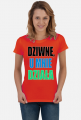 Dziwne, u mnie działa - damska koszulka