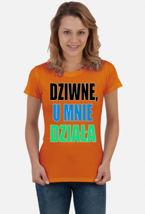 Dziwne, u mnie działa - damska koszulka