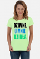 Dziwne, u mnie działa - damska koszulka