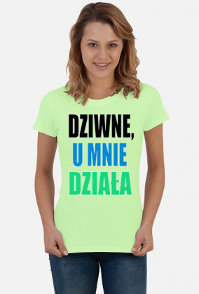 Dziwne, u mnie działa - damska koszulka