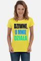 Dziwne, u mnie działa - damska koszulka