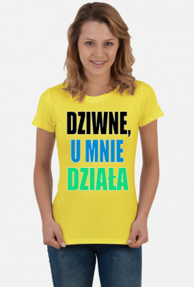 Dziwne, u mnie działa - damska koszulka