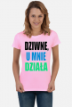 Dziwne, u mnie działa - damska koszulka