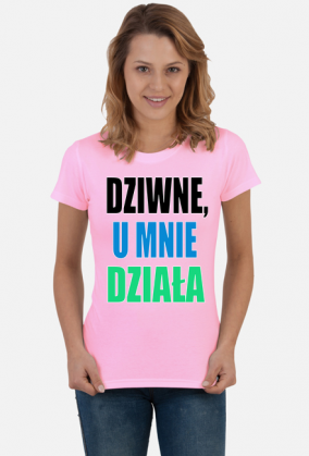Dziwne, u mnie działa - damska koszulka
