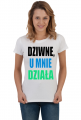 Dziwne, u mnie działa - damska koszulka