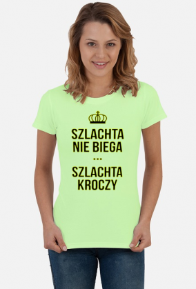 Szlachta nie biega - damska koszulka