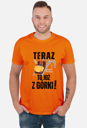 Teraz to już z górki | śmieszna koszulka męska urodziny imieniny
