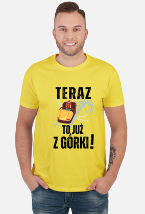 Teraz to już z górki | śmieszna koszulka męska urodziny imieniny