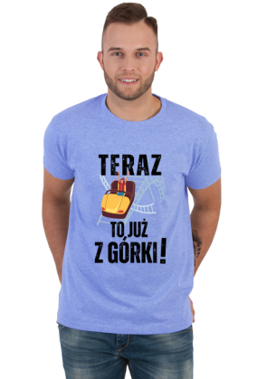 Teraz to już z górki | śmieszna koszulka męska urodziny imieniny