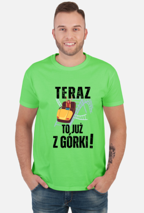 Teraz to już z górki | śmieszna koszulka męska urodziny imieniny