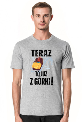 Teraz to już z górki | śmieszna koszulka męska urodziny imieniny
