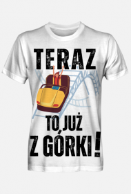 Teraz to już z górki | śmieszna motywacyjna koszulka męska FuLLPRINT urodziny imieniny
