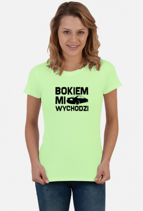 E46 - Bokiem Mi Wychodzi (koszulka damska) cg