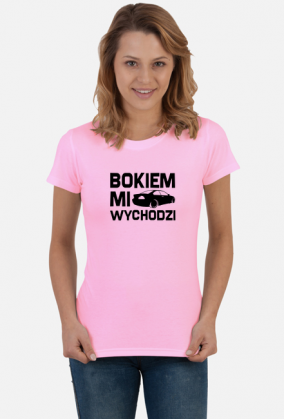E46 - Bokiem Mi Wychodzi (koszulka damska) cg