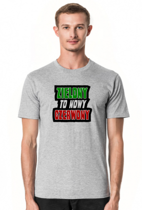 ZIELONY to nowy CZERWONY (koszulka męska)