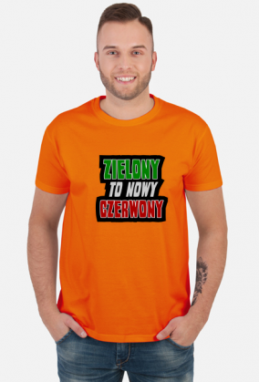 ZIELONY to nowy CZERWONY (koszulka męska)