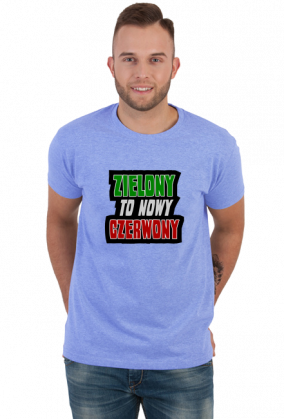 ZIELONY to nowy CZERWONY (koszulka męska)