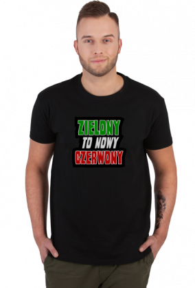 ZIELONY to nowy CZERWONY (koszulka męska)