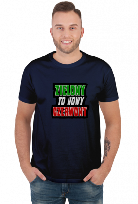 ZIELONY to nowy CZERWONY (koszulka męska)