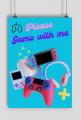 Please gamę whit me