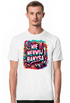 Nie nerwuj hanysa