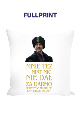 Mnie też nikt nic nie dał za darmo