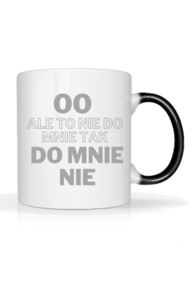 Ale to nie do mnie tak do mnie nie