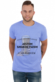 Ja nie jestem pijakiem jestem ' SMAKOŁYSZEM'