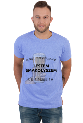 Ja nie jestem pijakiem jestem ' SMAKOŁYSZEM'