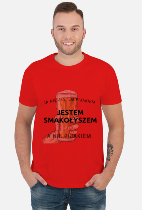 Ja nie jestem pijakiem jestem ' SMAKOŁYSZEM'